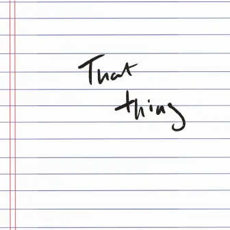 That Thing by Lincey