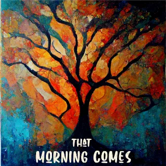 That Morning Comes by Mr. Schnuck