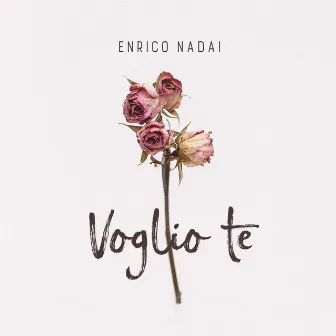 Voglio te by Enrico Nadai