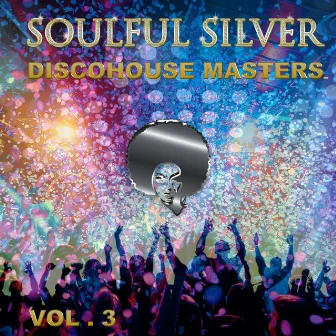 Discohouse Masters, Vol. 3 by Soulful Silver