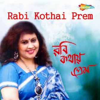 Rabi Kothai Prem by Sriparna