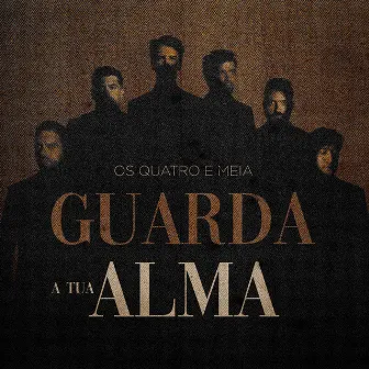 Guarda a Tua Alma by Os Quatro e Meia