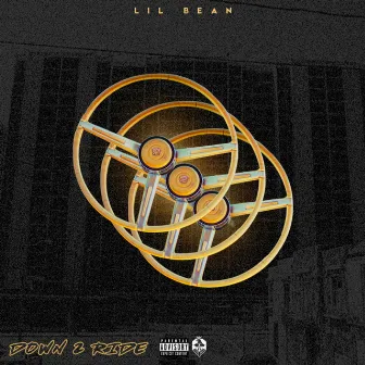 Down 2 Ride by Lil Bean