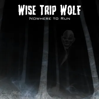 Nowhere to Run by Wise Trip Wolf