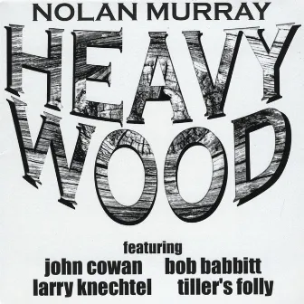 Heavy Wood by Nolan Murray