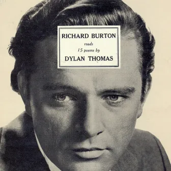 Richard Burton Reads 15 Poems By Dylan Thomas by Richard Burton