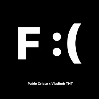 F :( by Pablo Cristo