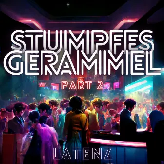 Stumpfes Gerammel (Part 2) by Latenz