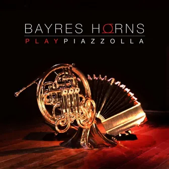 Bayres Horns Play Piazzolla by Bayres Horns