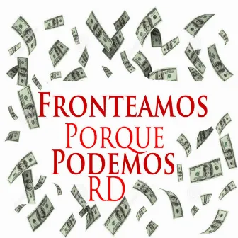 Fronteamos Porque Podemos RD (feat. La Nasa, El Creador, Sujestad, El Negro B) by Mc Garry