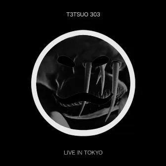 Live In Tokyo by T3TSUO 303