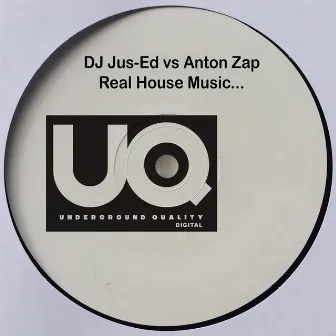 DJ Jus-Ed vs Anton Zap Real House Music... by DJ Jus-Ed