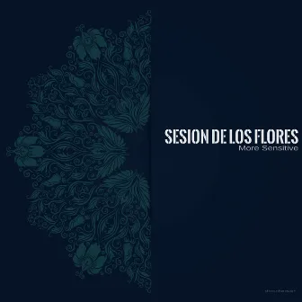 More Sensitive by Sesion De Los Flores