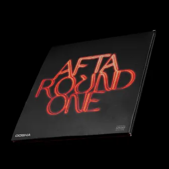 AFTA ROUND 1 by OOSHA