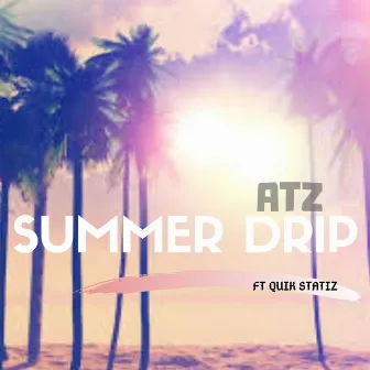 Summer Drip by Tunez