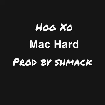 Mac Hard by Hog Xo