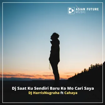 Dj Saat Ku Sendiri Baru Ko Mo Cari Saya by DJ HarrisNugraha