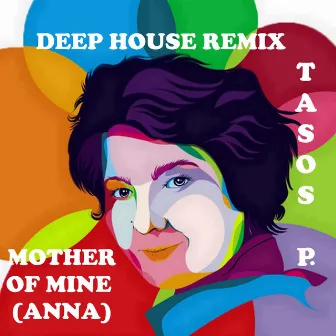 Mother of Mine (Anna) [Deep House Remix] by Tasos P.