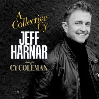 A Collective Cy: Jeff Harnar Sings Cy Coleman by Jeff Harnar