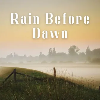 Rain Before Dawn by Soft Sunday Morning Music