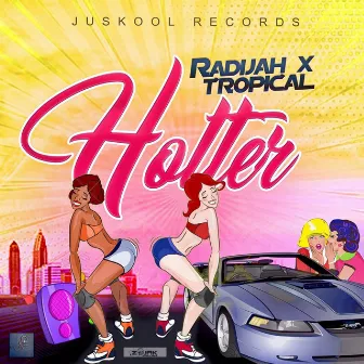 Hotter (feat. Tropical) by Juskool!