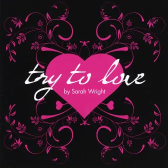 Try To Love by Sarah Wright