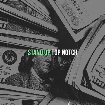 Stand Up by Top Notch