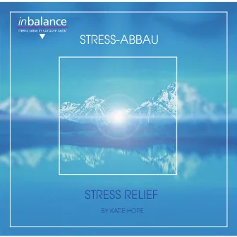 Stress Relief / Stress Abbau by Katie Hope