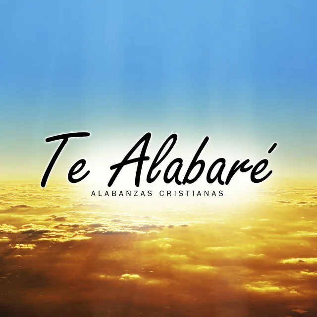 Te Alabaré (Alabanzas Cristianas)