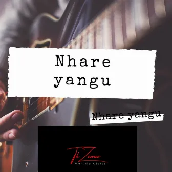 Nhare Yangu by Takesure Zamar Ncube