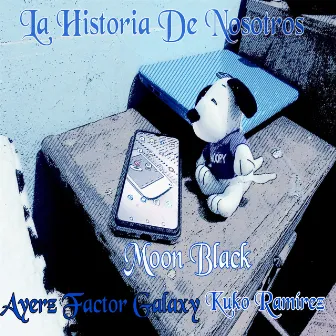 La Historia De Nosotros by Ayerz Factor Galaxy