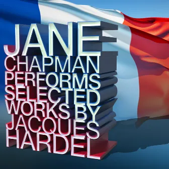 Jane Chapman Performs Selected Works by Jacques Hardel by Jane Chapman