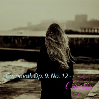 Carnaval, Op. 9: No. 12 - Chopin by Martha Arnulf