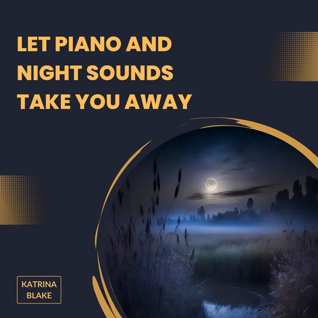 Let Piano and Night Sounds Take You Away