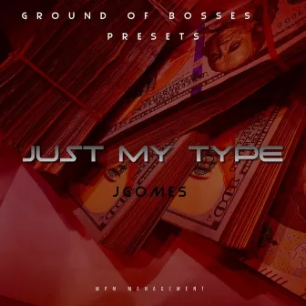 Just MY Type by J Gomes