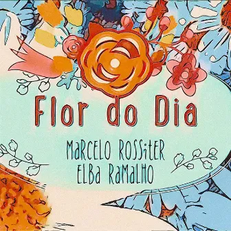 Flor do Dia by Marcelo Rossiter