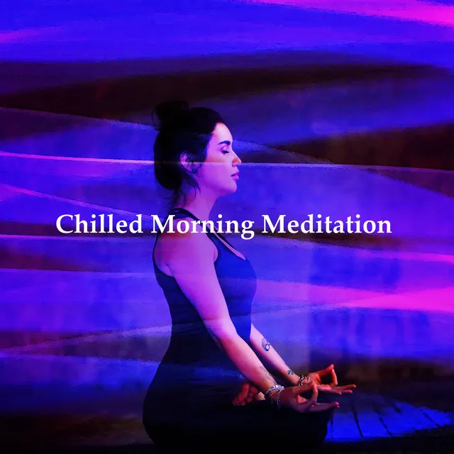 Chilled Morning Meditation