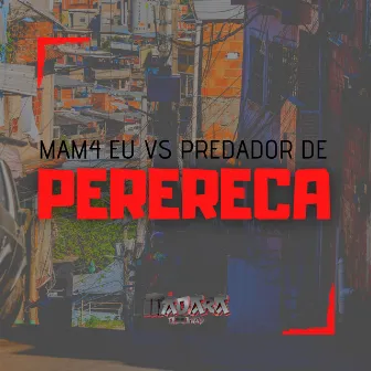 MAM4 EU VS PREDADOR DE PERERECA by DJ Madara