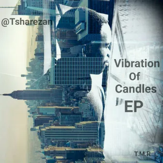 Vibration of Candles by Tsharezan