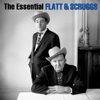 The Essential Lester Flatt & Earl Scruggs by Lester Flatt