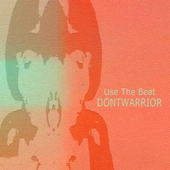 Use the Beat by Dontwarrior