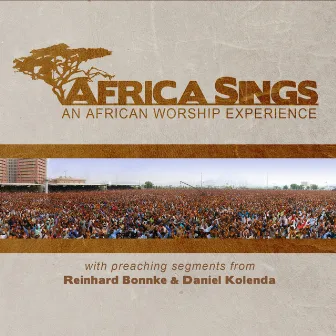 Africa Sings (Live Worship from African Crusades with Reinhard Bonnke and Daniel Kolenda) by CfaN Worship