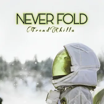 NEVER FOLD by TrendChilla