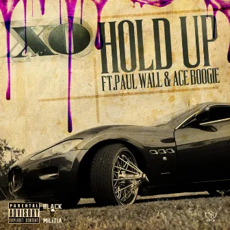 Hold Up (feat. Paul Wall & Ace Boogie) by XO