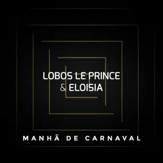 Manhã de Carnaval by Eloisia