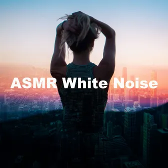 ASMR White Noise by ASMR Insomnia Aid & Sounds for Sleep