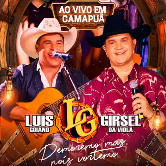 Demoremo Mas Nóis Vortemo (Ao Vivo) by Luis Goiano & Girsel Da Viola