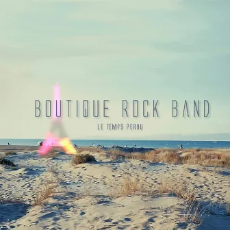 Le Temps Perdu by BoutiQue Rock Band