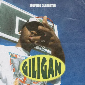 GILIGAN. by Soufside Slaughter