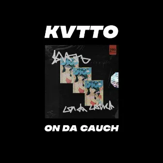 On Da Cauch by KVTTO